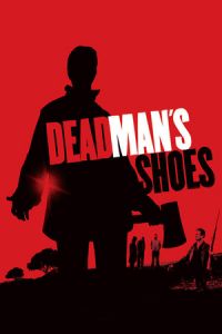 Dead Man's Shoes (2004)